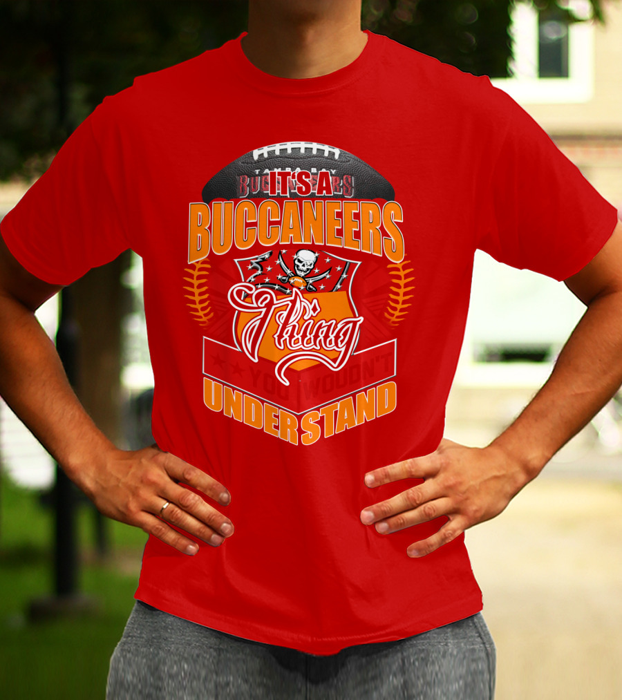It's A Tampa Bay Buccaneers Thing You Wouldn't Understand T-Shirt