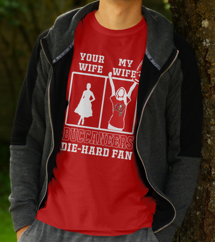 Your Wife My Wife Buccaneers Die-Hard Fan T-Shirt