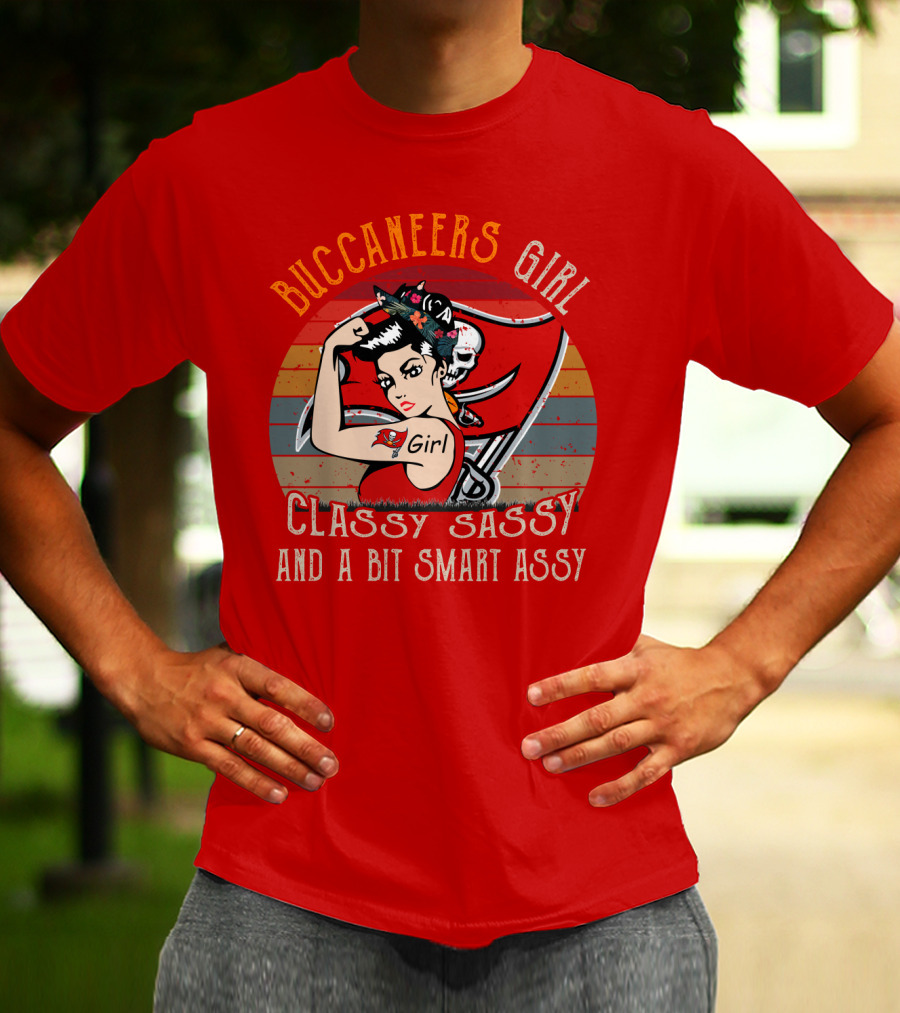 Buccaneers Girl Classy Sassy And A Bit Smart Assy Tampa Bay Buccaneers T-Shirt