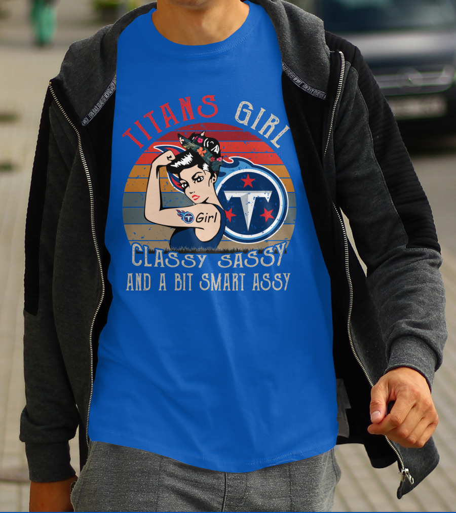 Tennessee Titans Girl Classy Sassy And A Bit Smart Assy T-Shirt