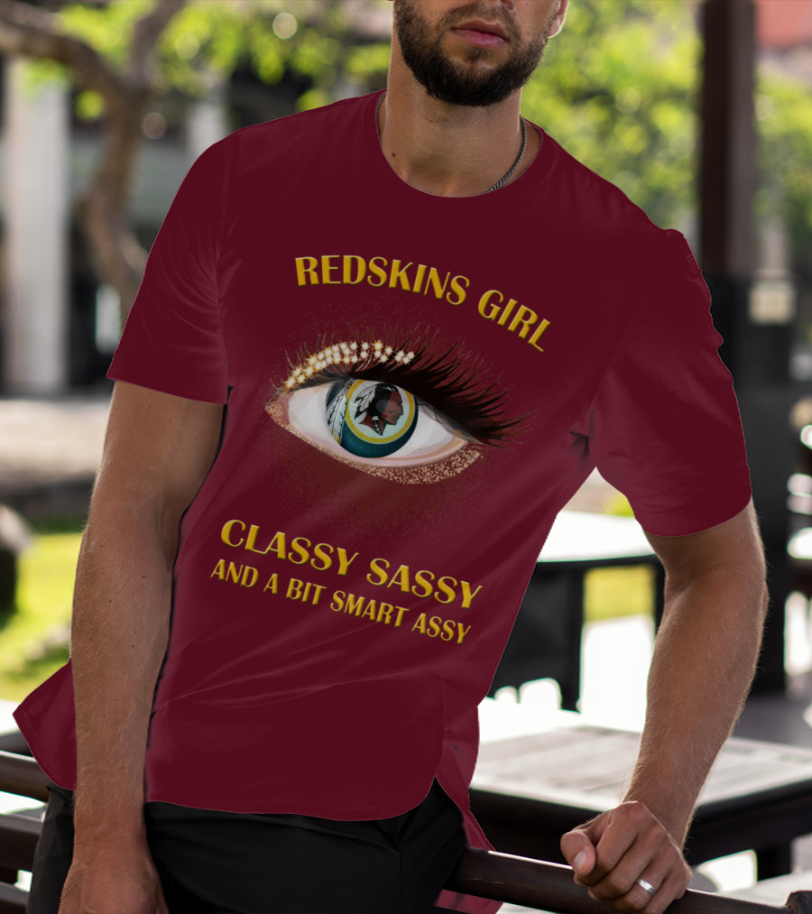 Redskins Girl Classy Sassy And A Bit Smart Assy T-Shirt
