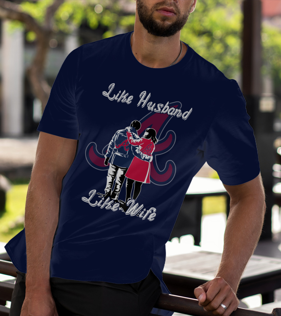 Atlanta Braves Like Husband Like Wife T-Shirt