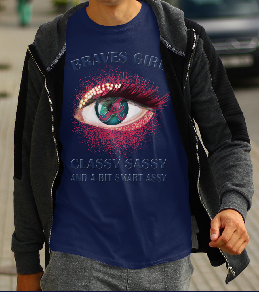 Braves Girl Classy Sassy And A Bit Smart Assy T-Shirt