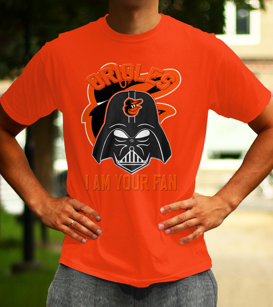 Orioles I Am Your Fan T-Shirt