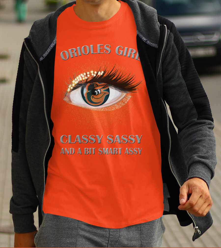 Orioles Girl Classy Sassy And A Bit Smart Assy T-Shirt