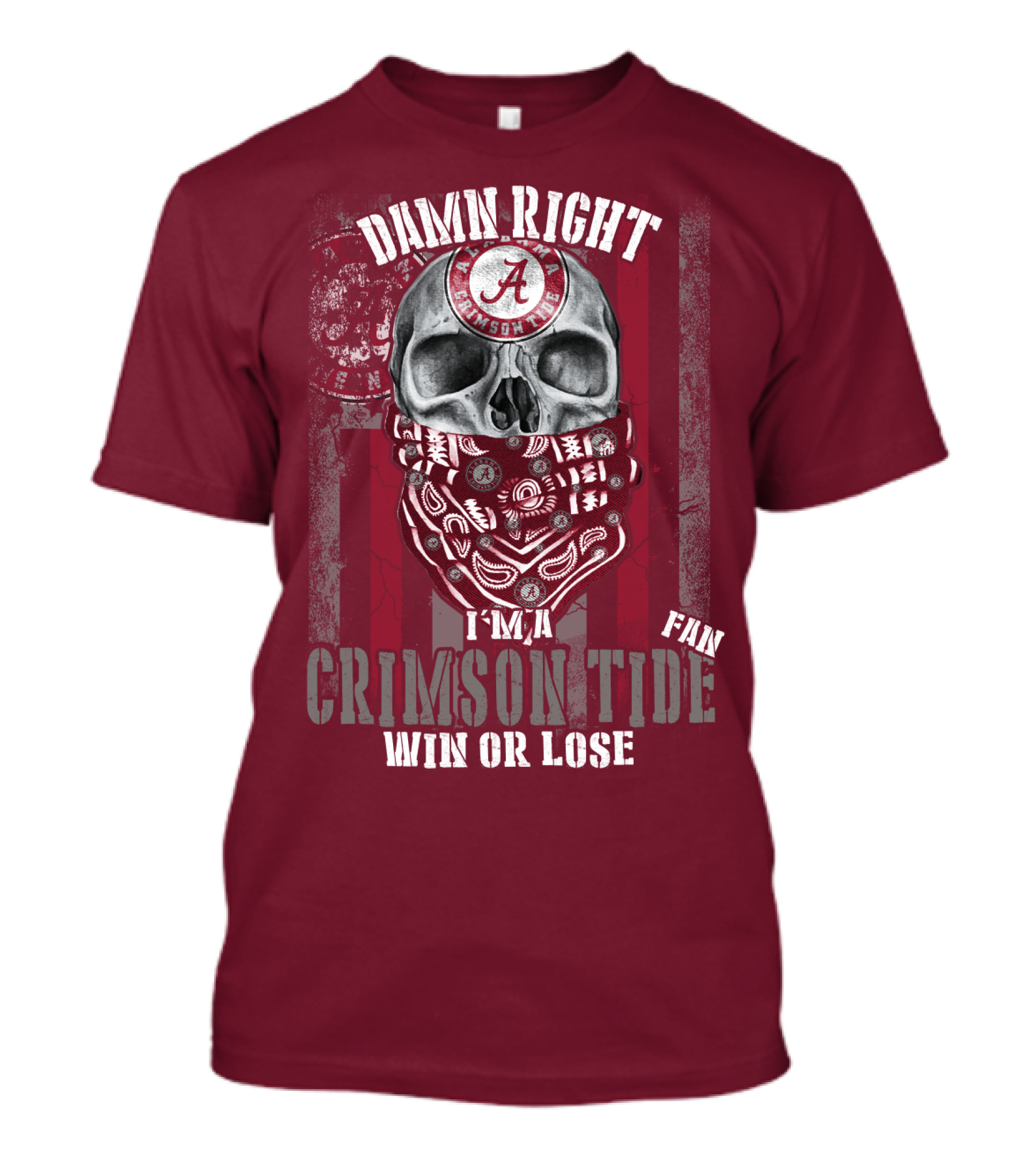 Damn Right I'm A Crimson Tide Fan Win Or Lose T-Shirt