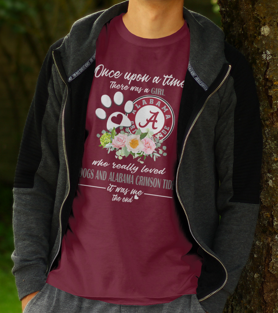 Once Upon A Time There Was A Girl Who Really Loved Dogs And Alabama Crimson Tide It Was Me The End T-Shirt