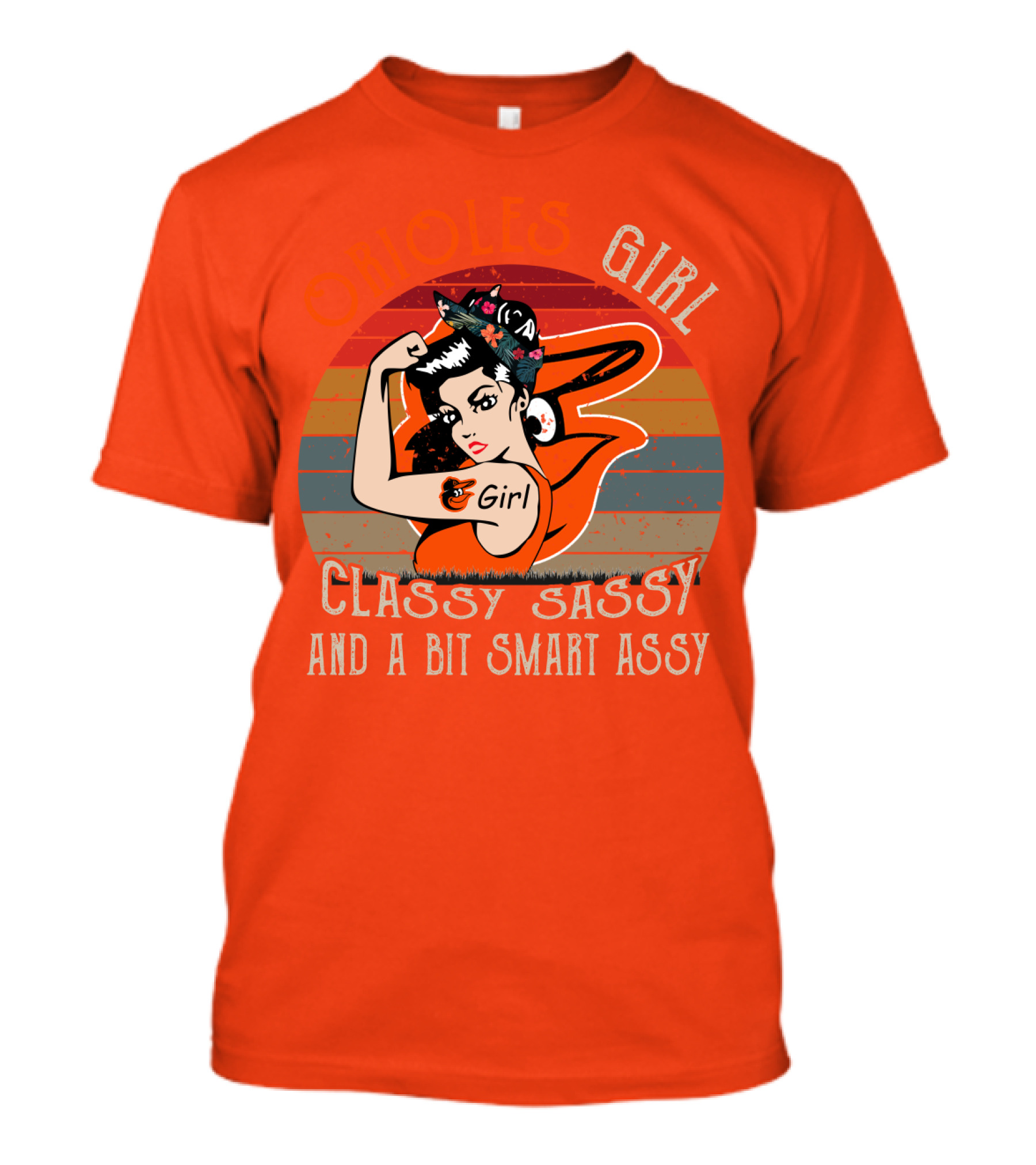 Orioles Girl Classy Sassy And A Bit Smart Assy Baltimore Orioles T-Shirt