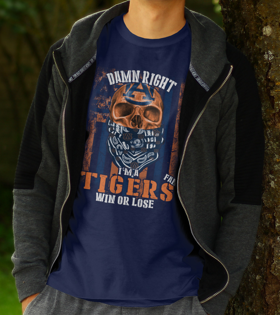 Damn Right I'm A Auburn Tigers Fan Win Or Lose T-Shirt