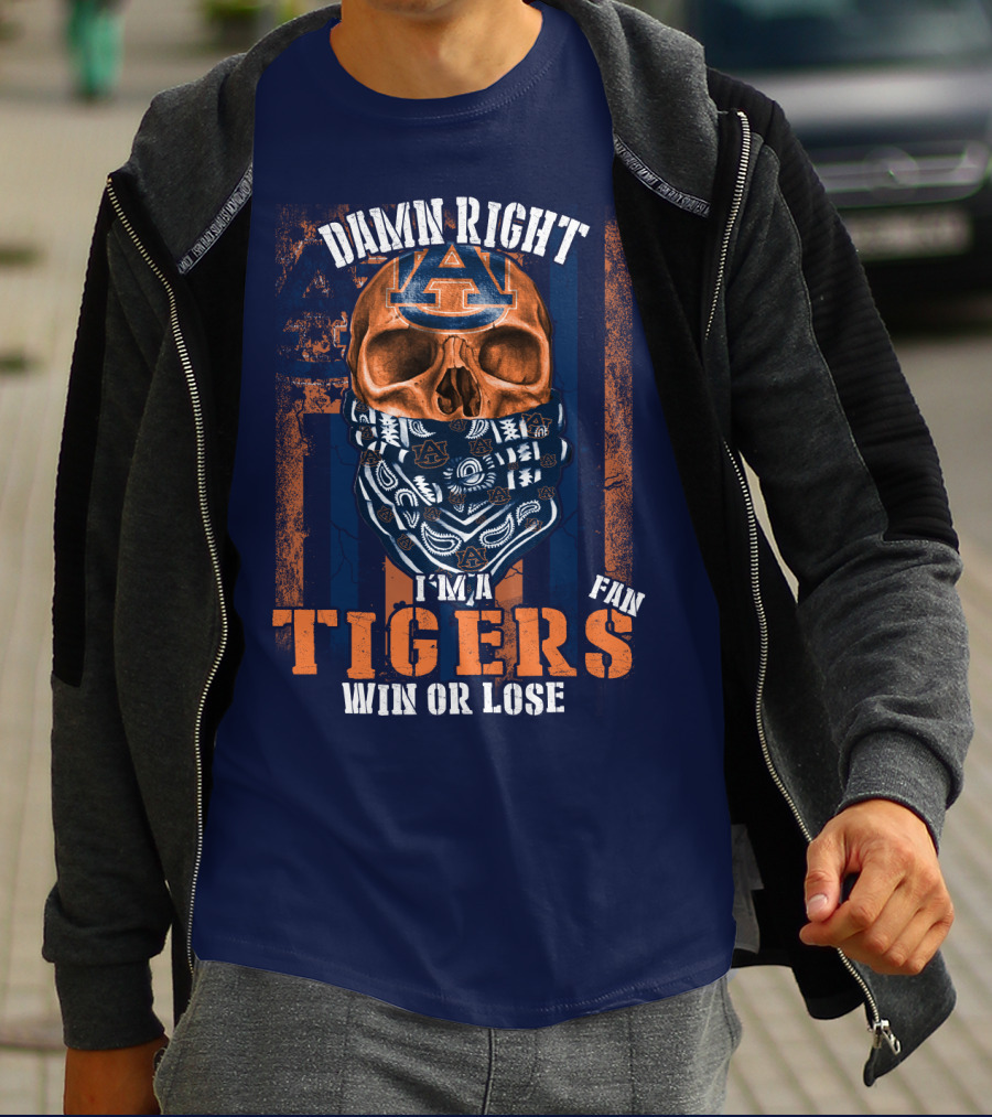 Damn Right I'm A Auburn Tigers Fan Win Or Lose T-Shirt