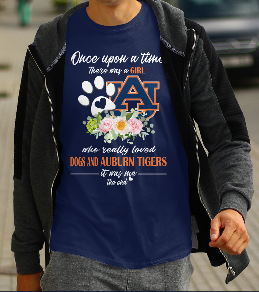 Once Upon A Time There Was A Girl Who Really Loved Dogs And Auburn Tigers It Was Me The End T-Shirt