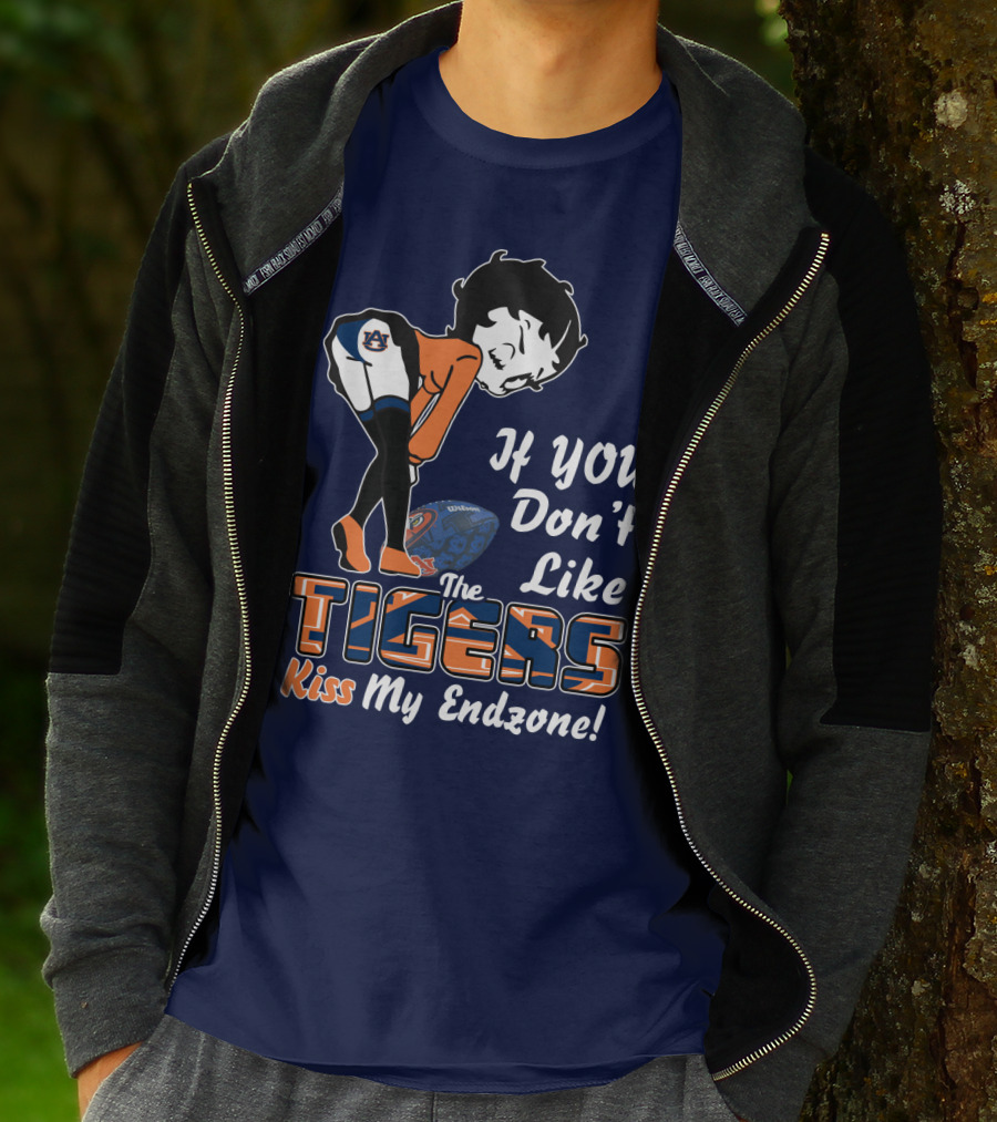 If You Don't Like The Auburn Tigers Kiss My Endzone T-Shirt