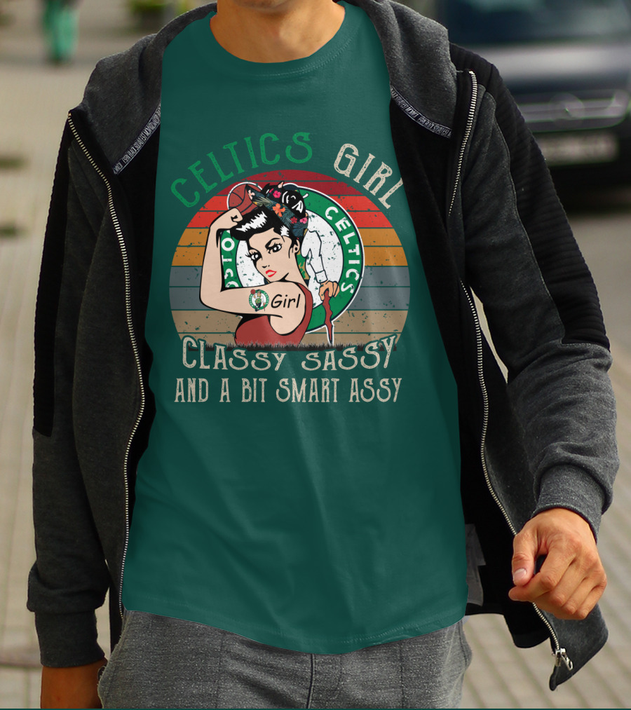 Celtics Girl Classy Sassy And A Bit Smart Assy T-Shirt