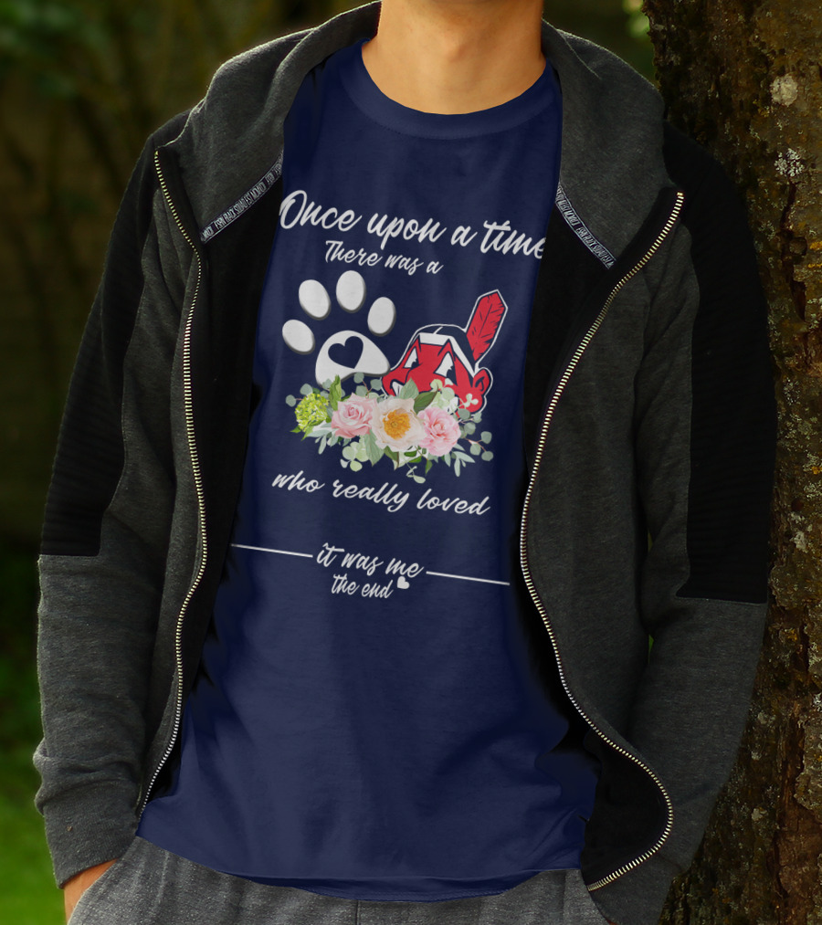 Once Upon A Time There Was A Cleveland Indians Fan It Was Me The End T-Shirt