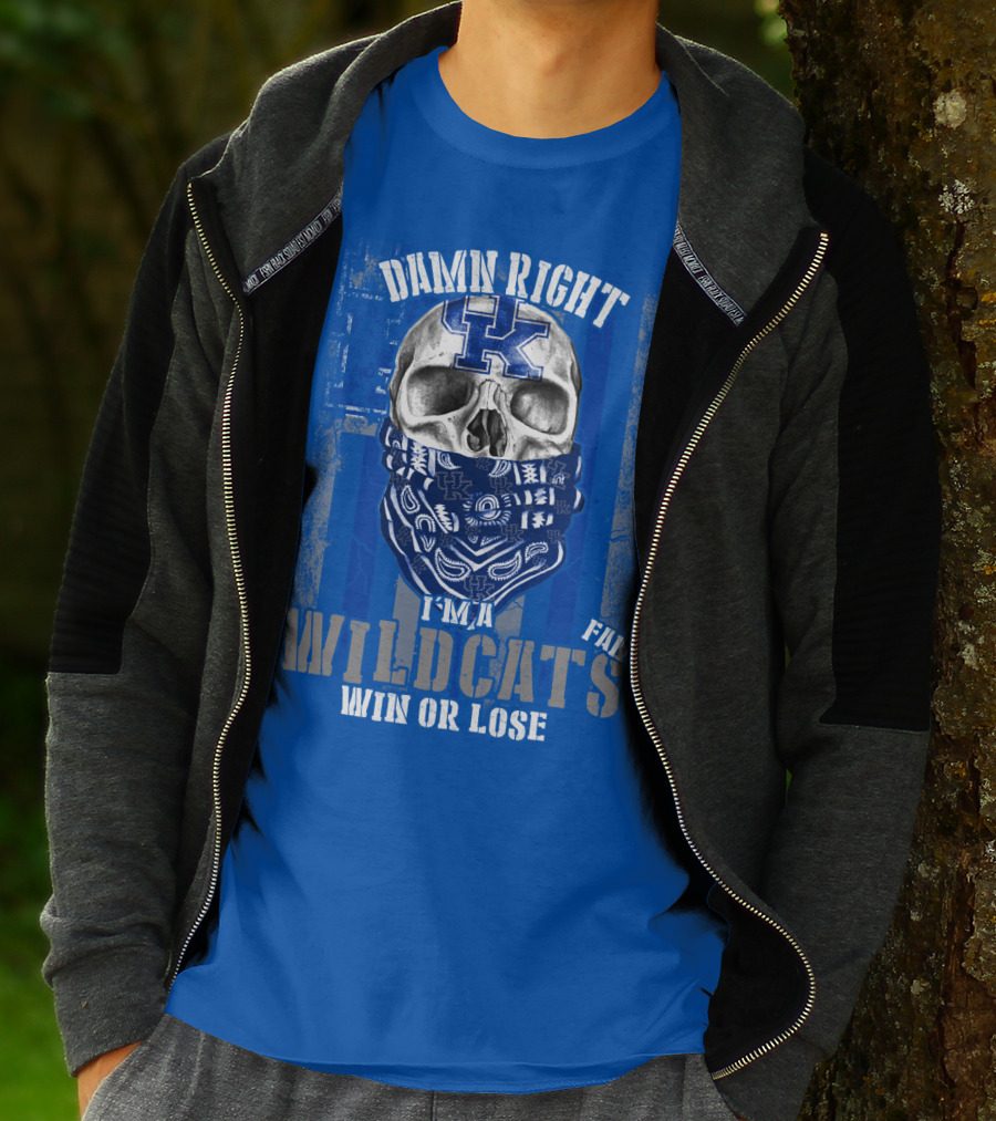 Damn Right I'm A Kentucky Wildcats Fan Win Or Lose T-Shirt