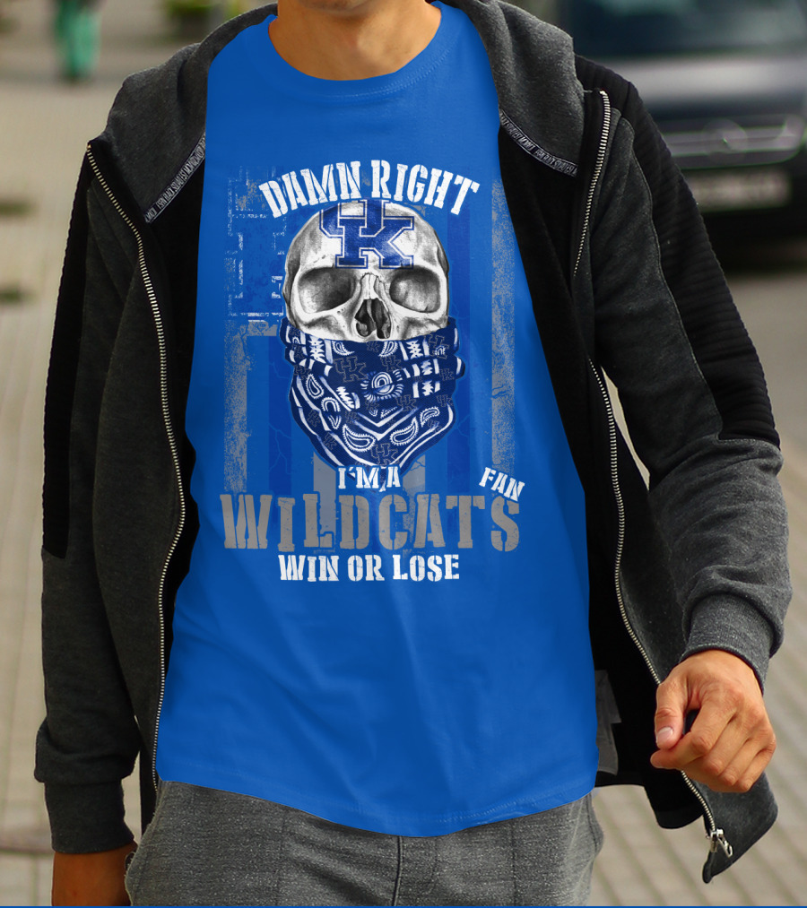 Damn Right I'm A Kentucky Wildcats Fan Win Or Lose T-Shirt