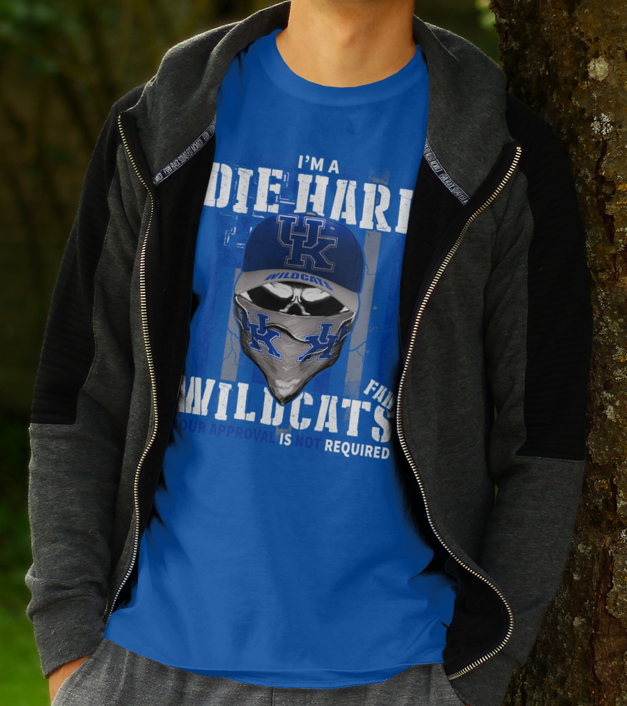 I'm A Die-Hard Kentucky Wildcats Fan Your Approval Is Not Required T-Shirt