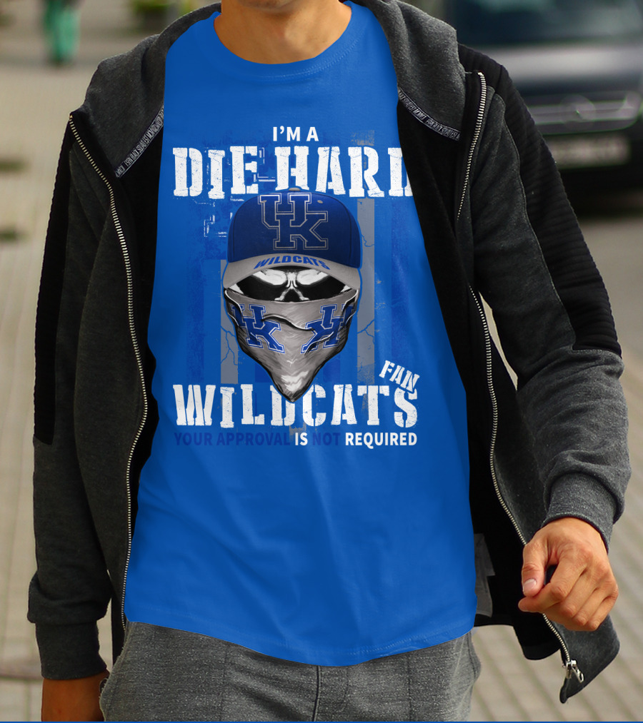 I'm A Die-Hard Kentucky Wildcats Fan Your Approval Is Not Required T-Shirt