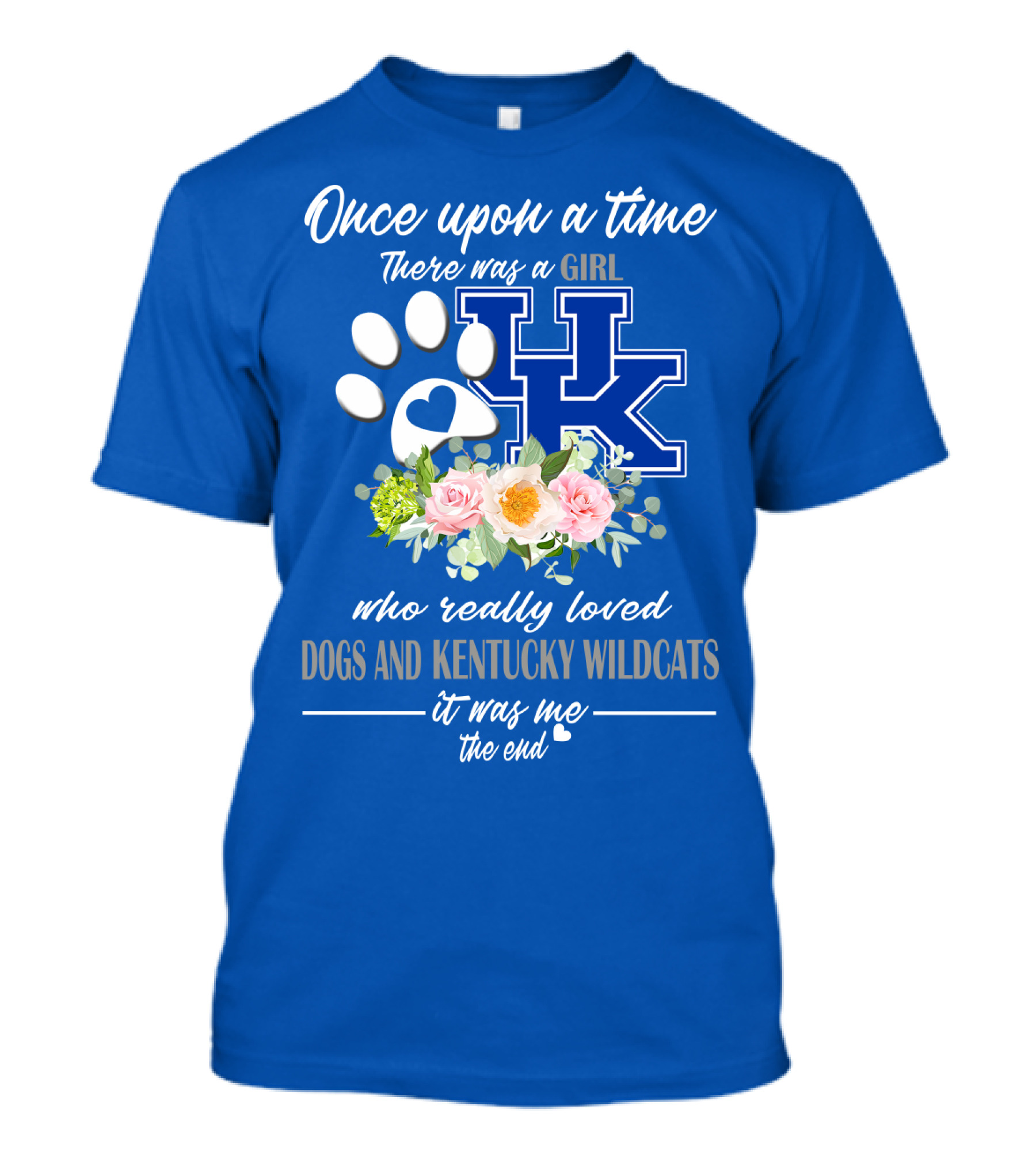Once Upon A Time There Was A Girl Who Really Loved Dogs And Kentucky Wildcats It Was Me The End T-Shirt