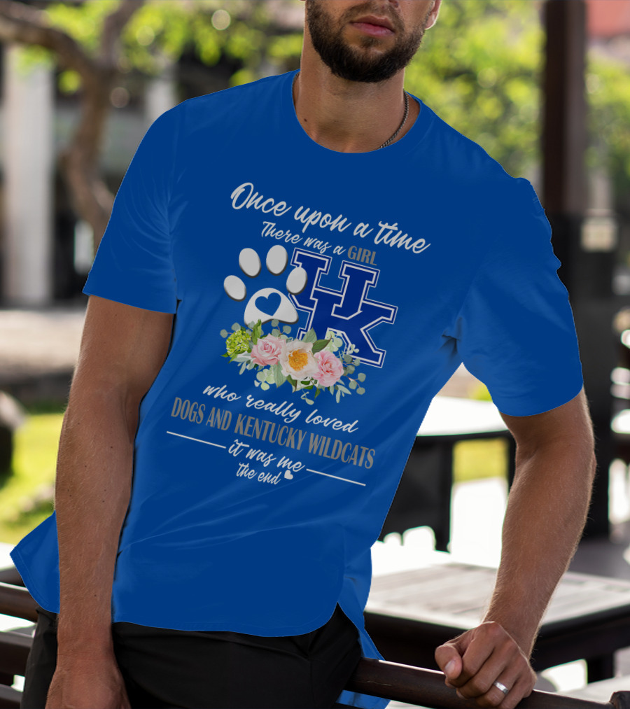 Once Upon A Time There Was A Girl Who Really Loved Dogs And Kentucky Wildcats It Was Me The End T-Shirt