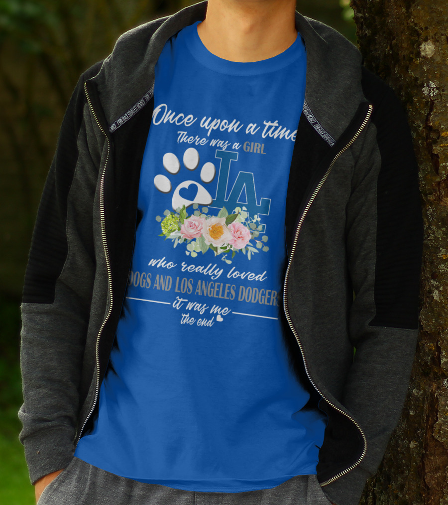 Once Upon A Time There Was A Girl Who Really Loved Dogs And Los Angeles Dodgers It Was Me The End T-Shirt
