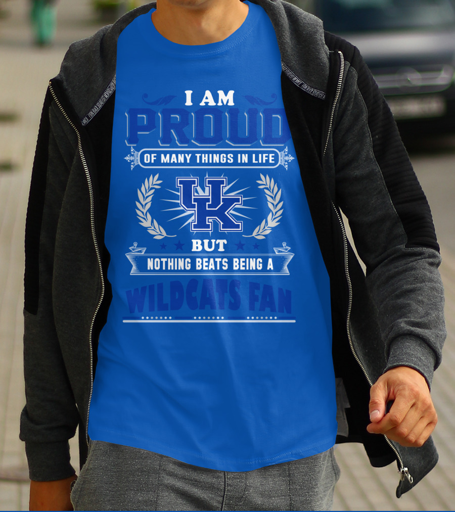 I Am Proud Of Many Things In Life But Nothing Beats Being A Kentucky Wildcats Fan T-Shirt
