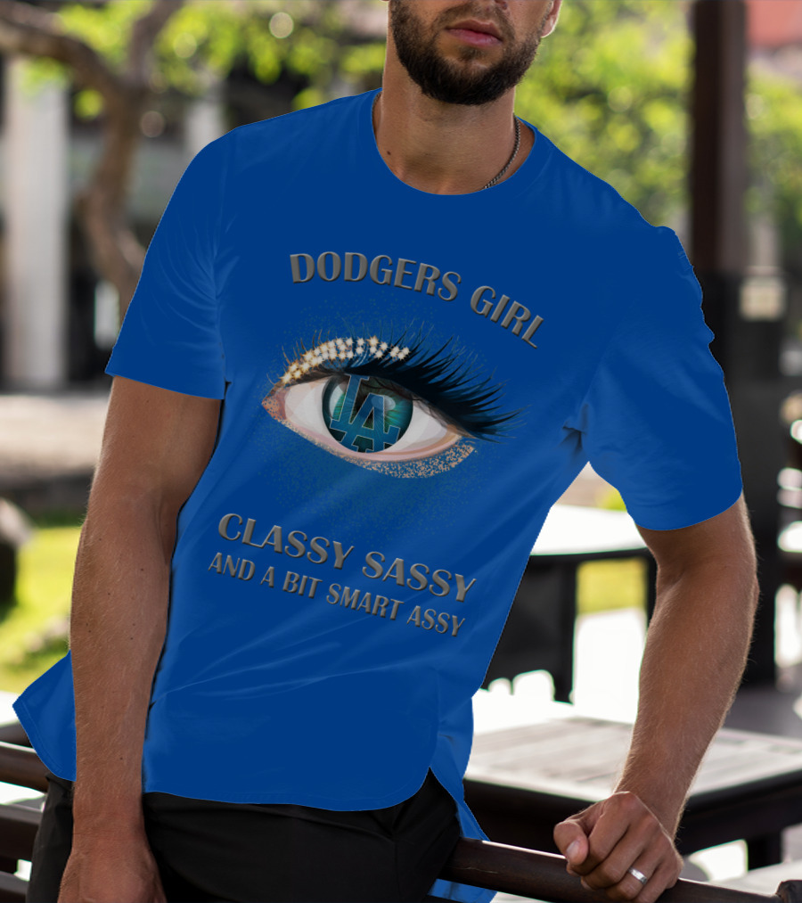 Dodgers Girl Classy Sassy And A Bit Smart Assy La T-Shirt