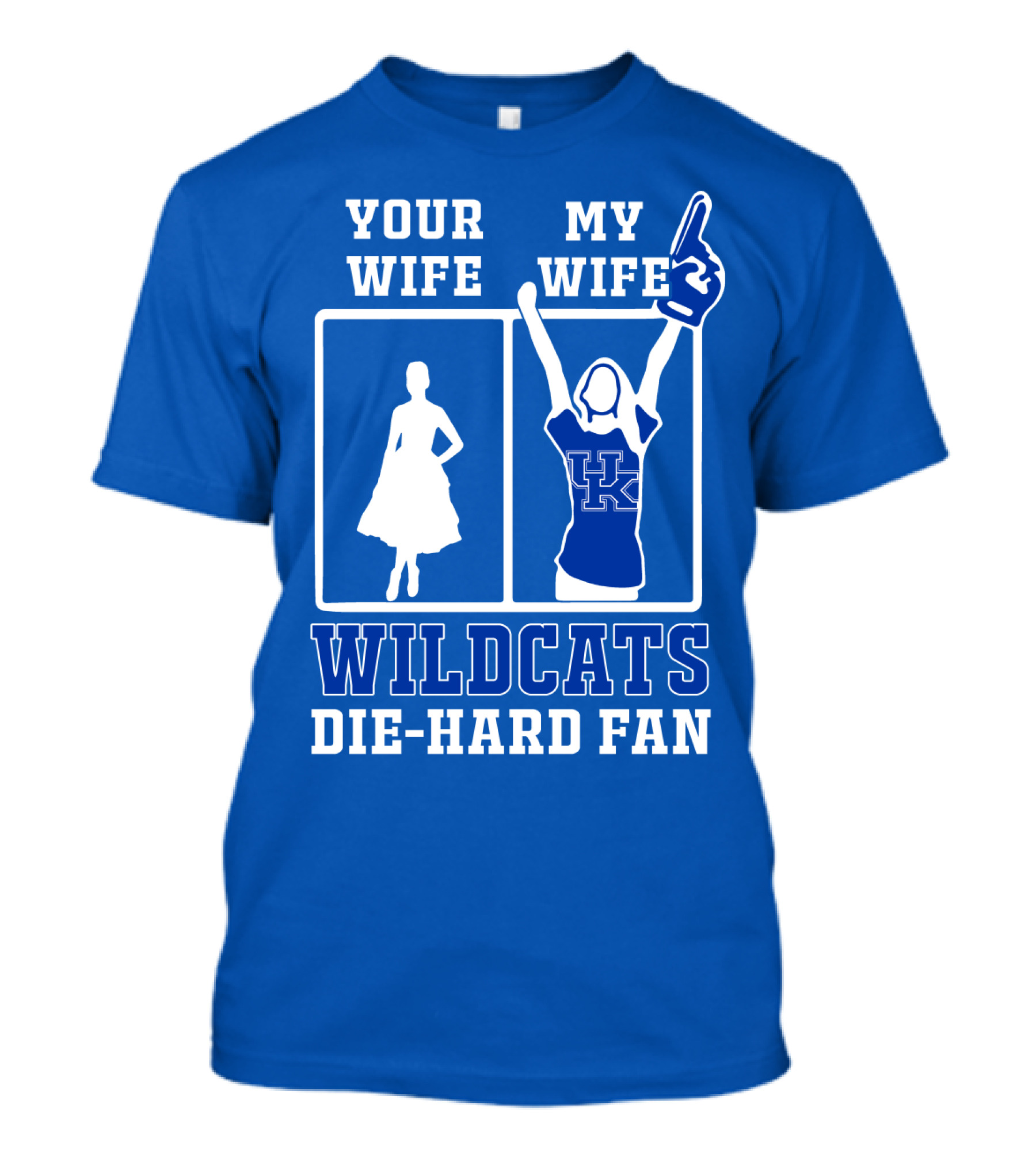 Your Wife My Wife Kentucky Wildcats Die-Hard Fan T-Shirt