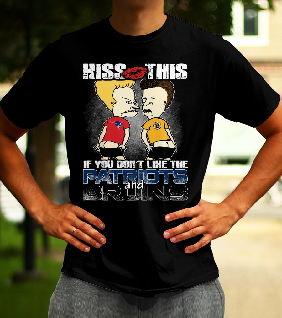 Kiss This If You Don't Like The Patriots And Bruins T-Shirt