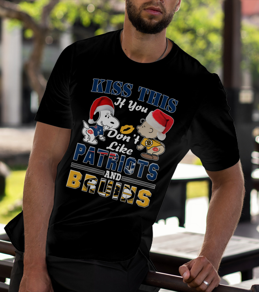 Kiss This If You Don't Like Patriots And Bruins T-Shirt