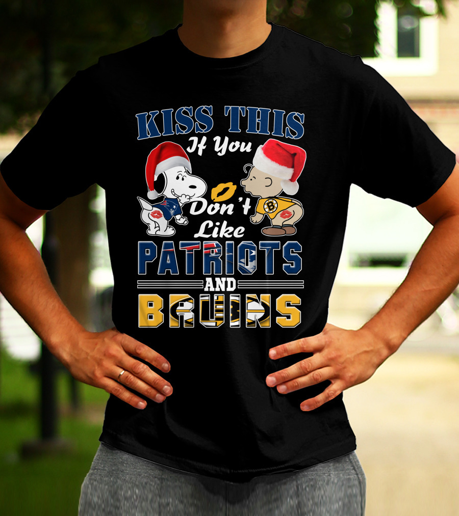 Kiss This If You Don't Like Patriots And Bruins T-Shirt