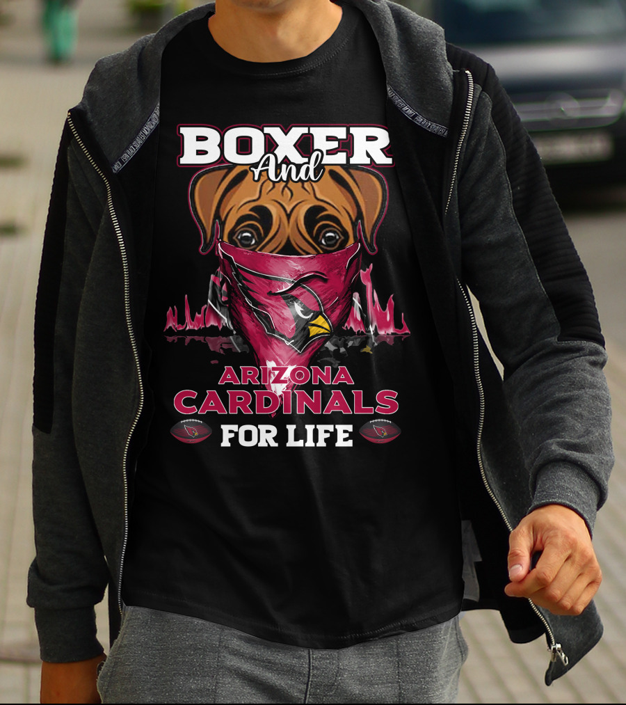 Boxer And Arizona Cardinals For Life T-Shirt