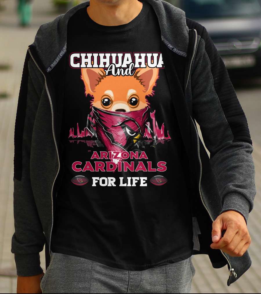 Chihuahua And Arizona Cardinals For Life T-Shirt