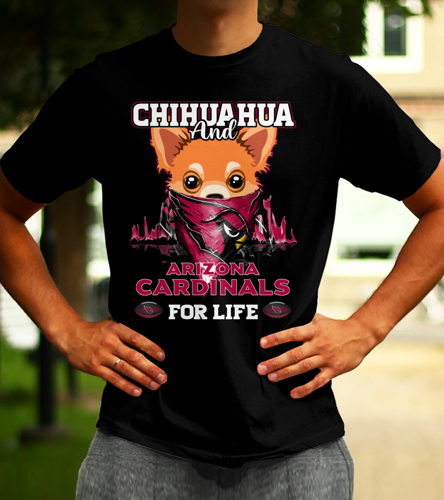 Chihuahua And Arizona Cardinals For Life T-Shirt