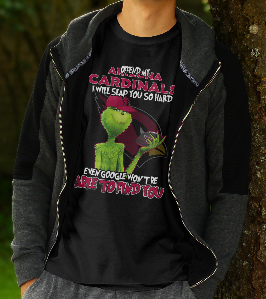 Offend My Arizona Cardinals Grinch Even Google Won't Be Able To Find You T-Shirt