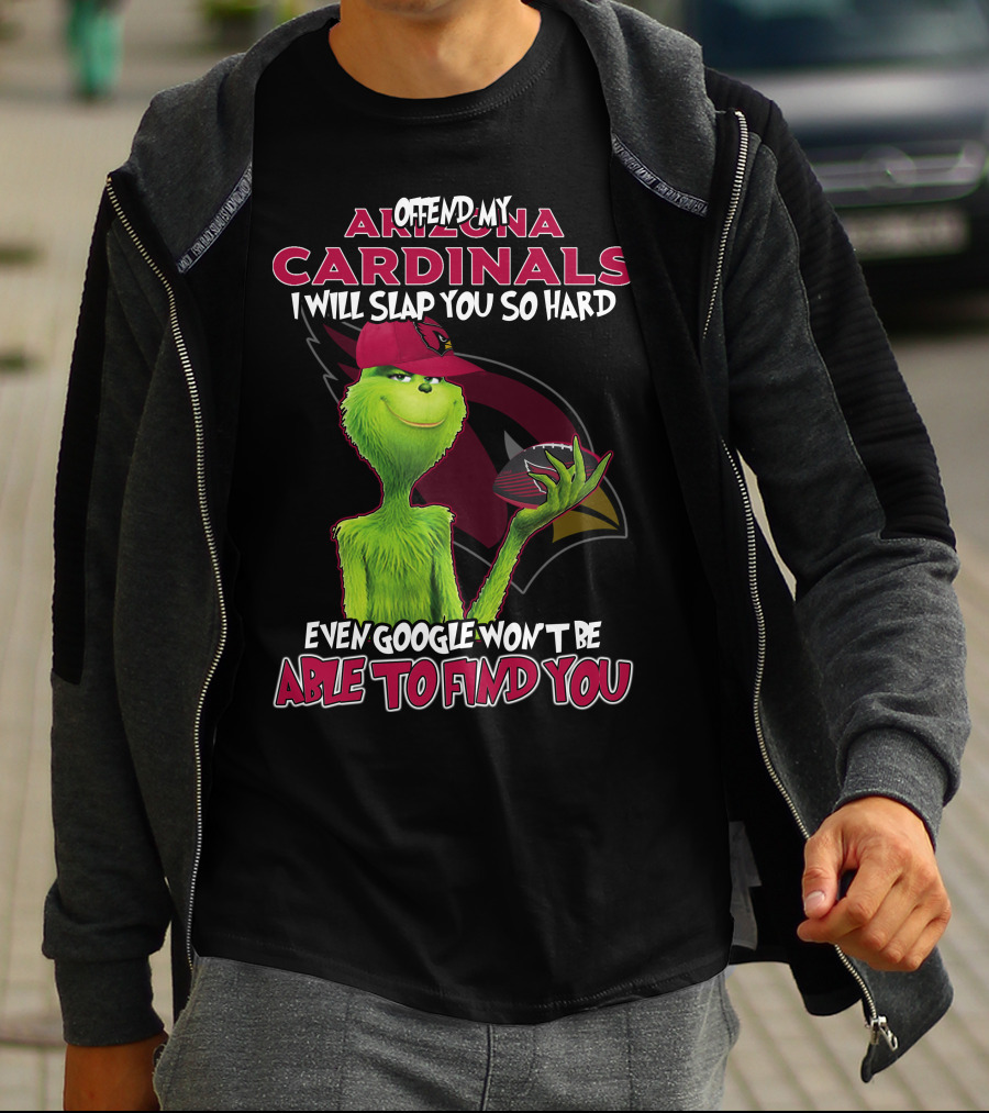 Offend My Arizona Cardinals Grinch Even Google Won't Be Able To Find You T-Shirt