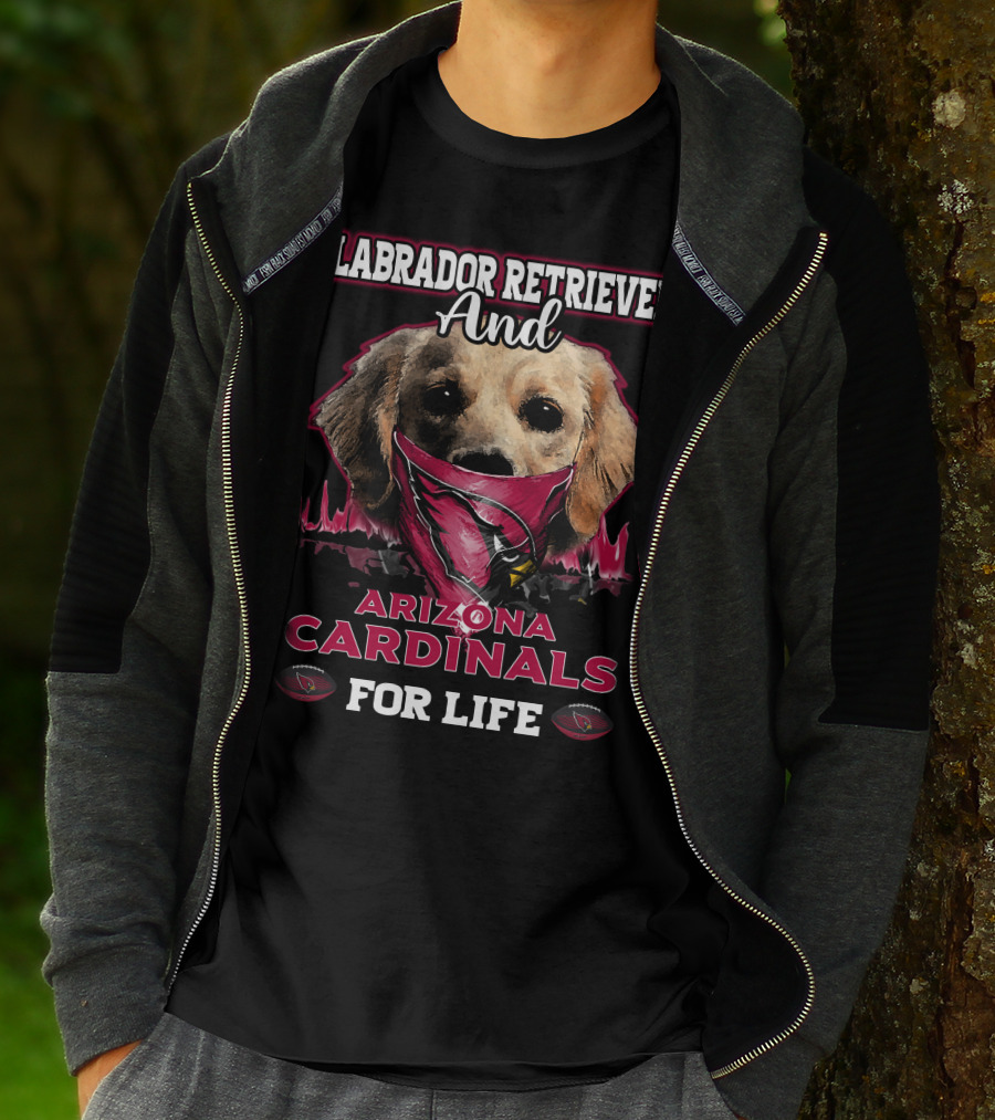 Labrador Retriever And Arizona Cardinals For Life T-Shirt