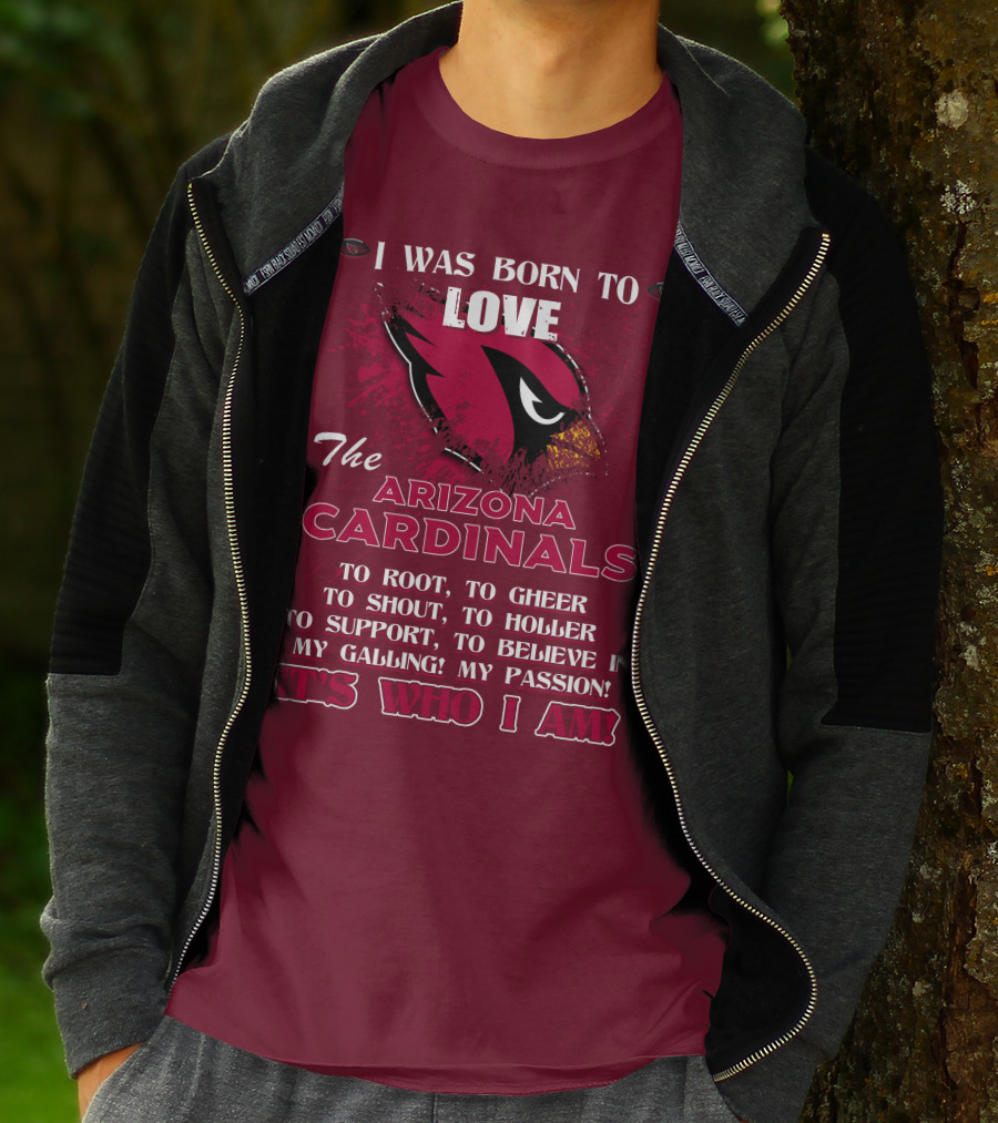 I Was Born To Love The Arizona Cardinals It's Who I Am T-Shirt