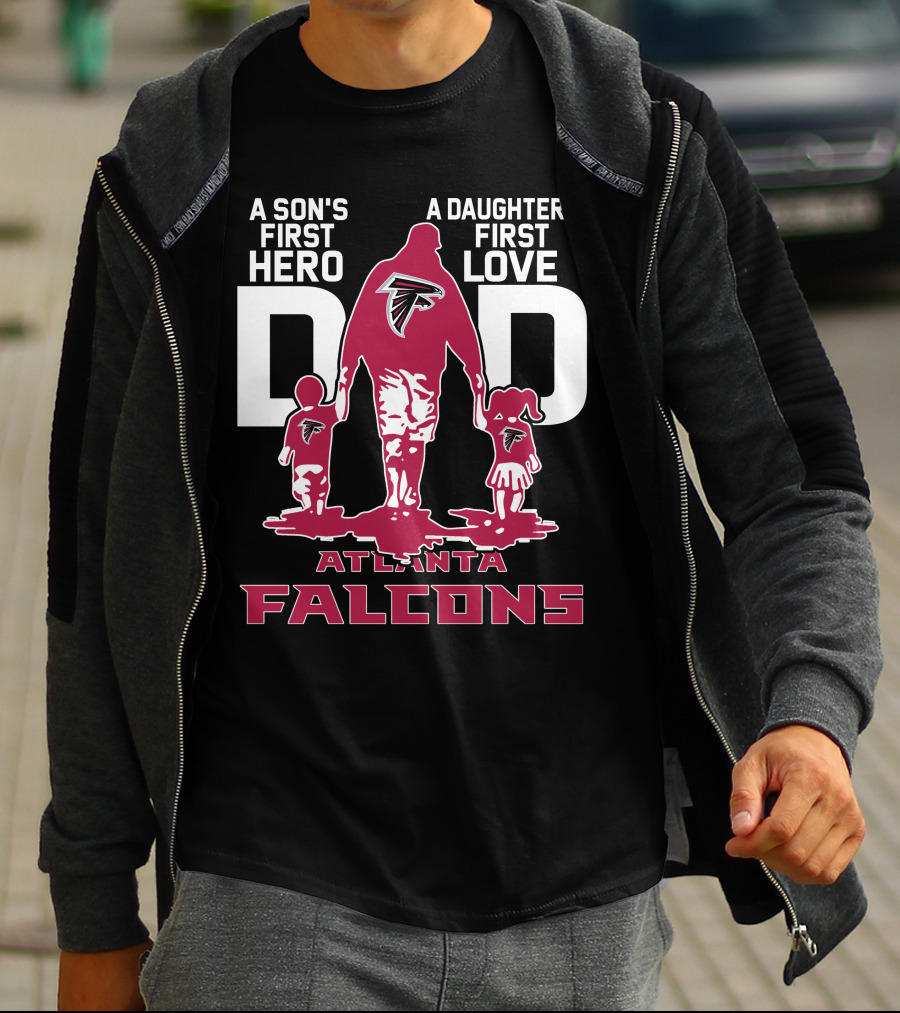 A Son's First Hero A Daughter's First Love Dad Atlanta Falcons T-Shirt