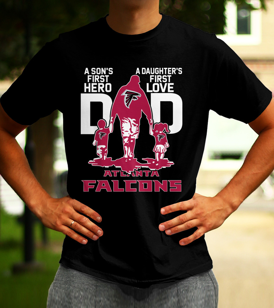 A Son's First Hero A Daughter's First Love Dad Atlanta Falcons T-Shirt