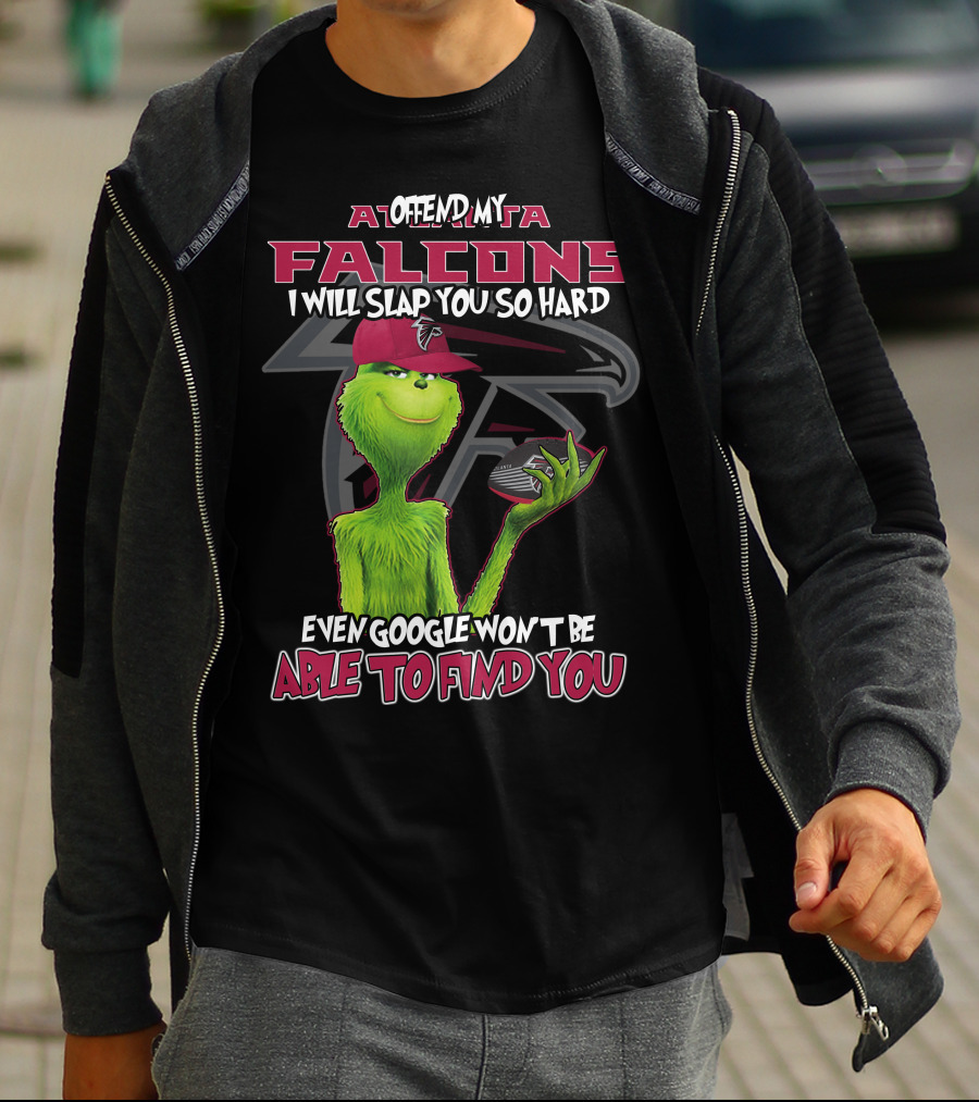 Atlanta Falcons Grinch Offend My Team Slap You So Hard Google Can't Find You T-Shirt
