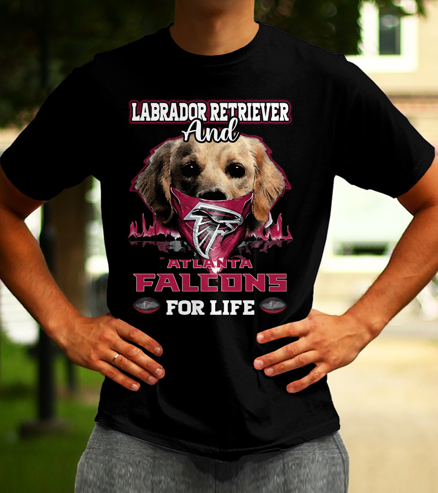 Labrador Retriever And Atlanta Falcons For Life T-Shirt