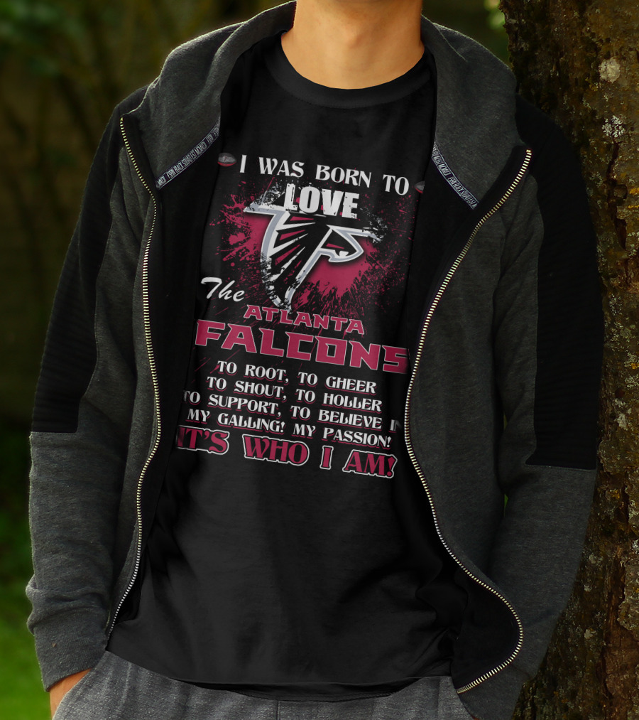 I Was Born To Love The Atlanta Falcons It's Who I Am T-Shirt