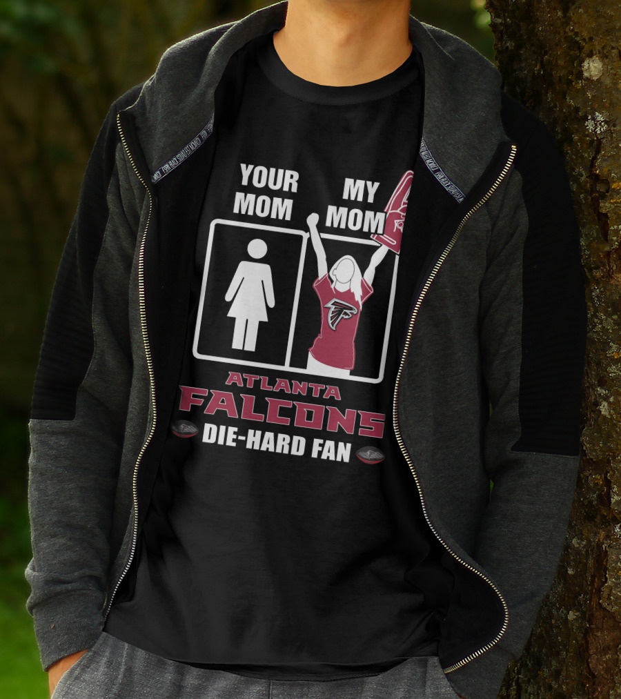 Your Mom My Mom Atlanta Falcons Die-Hard Fan T-Shirt