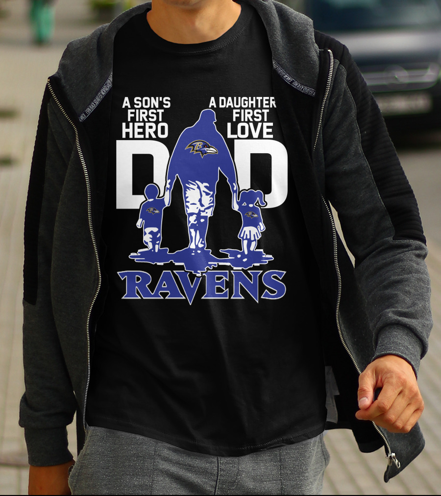A Son's First Hero A Daughter's First Love Dad Ravens T-Shirt