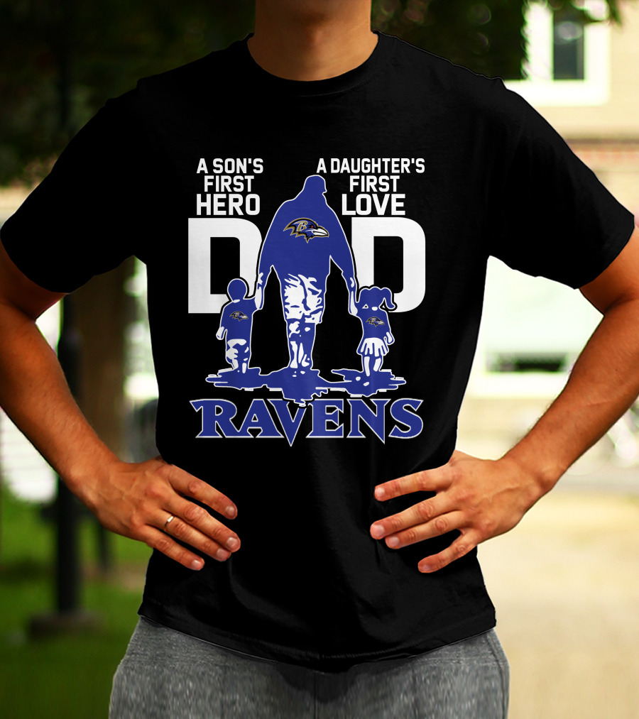 A Son's First Hero A Daughter's First Love Dad Ravens T-Shirt