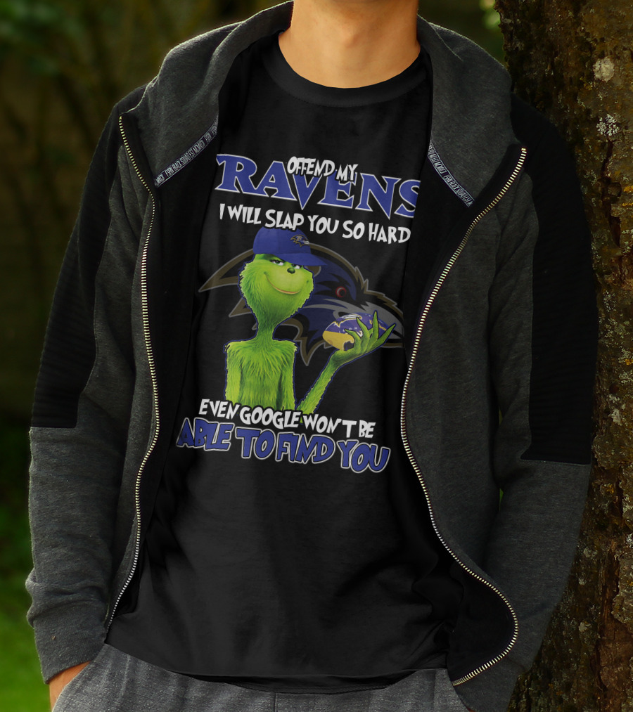 Offend My Ravens I Will Slap You So Hard Even Google Won't Be Able To Find You Grinch Ravens T-Shirt