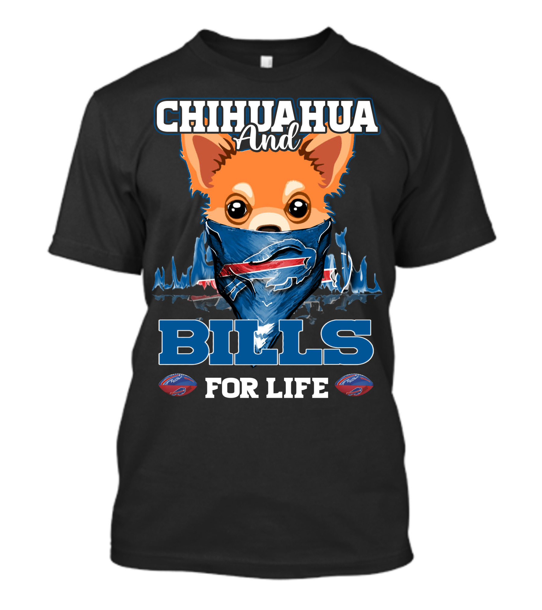 CHIHUAHUA AND BILLS FOR LIFE T-Shirt