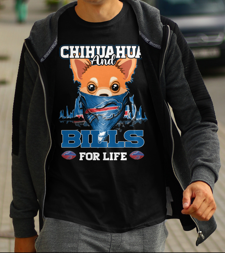 CHIHUAHUA AND BILLS FOR LIFE T-Shirt