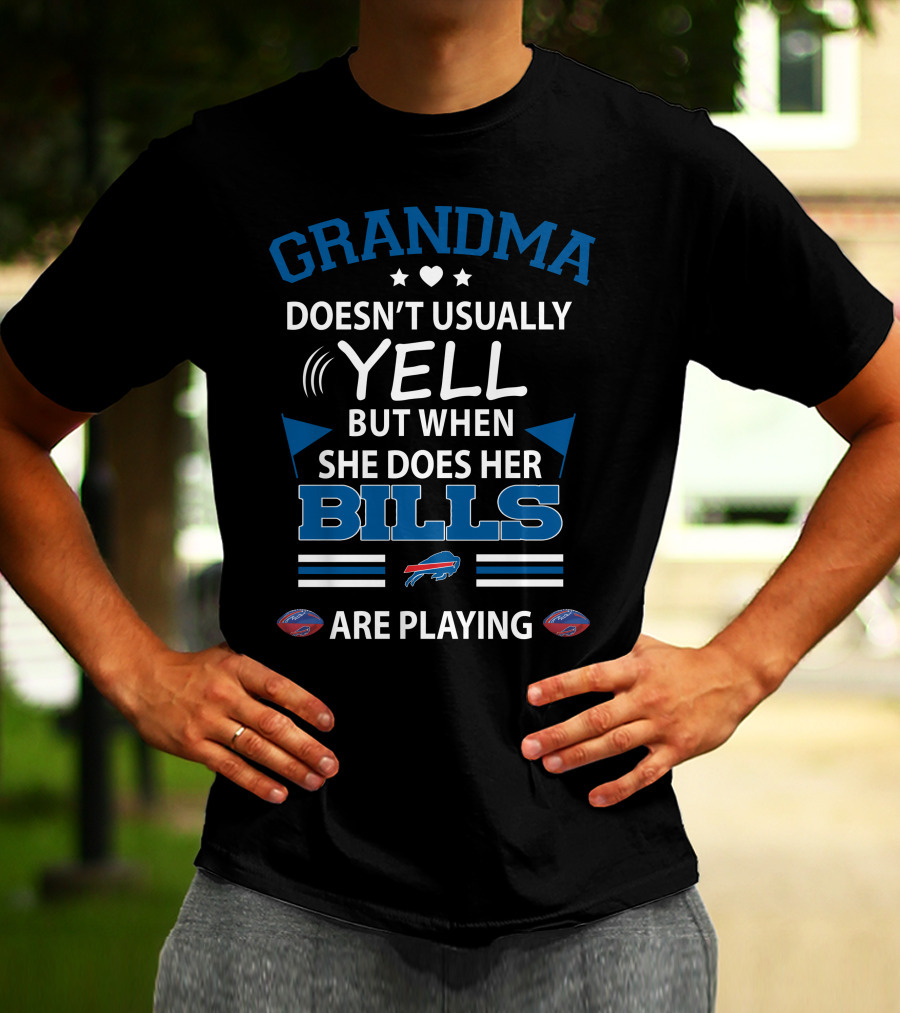 Grandma Doesn't Usually Yell But When She Does Her Bills Are Playing Buffalo Bills T-Shirt